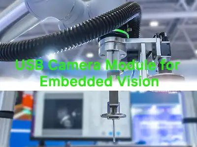 Modiwl Camera USB ar gyfer Gweledigaeth Embedded: Sut i Ddewis y Camera Cywir...