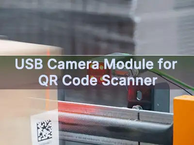 Modiwl Camera USB ar gyfer Sganiwr Cod QR: Sut i Ddewis y Camera Cywir ar gyf...