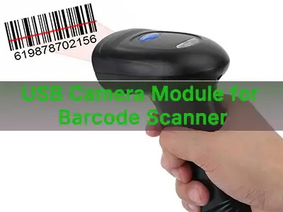 Modiwl Camera USB ar gyfer Sganiwr Cod Bar: Sut i Ddewis yr Ateb Delweddu Cywir